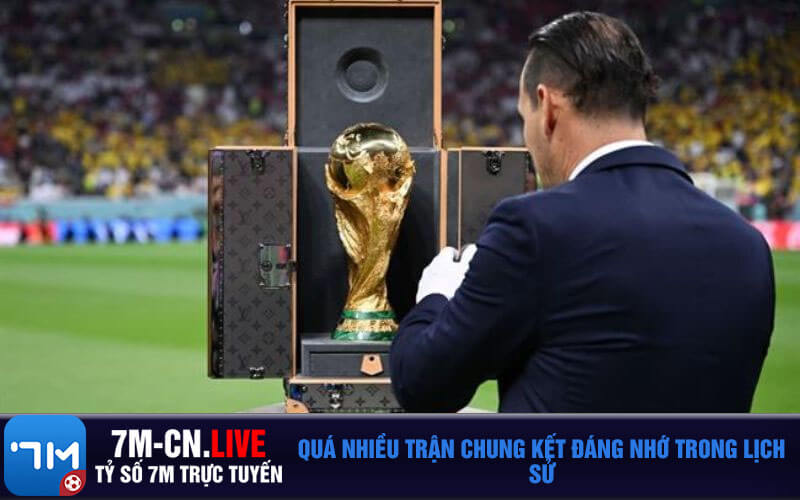Qua nhieu tran chung ket dang nho trong lich su Quá nhiều trận chung kết đáng nhớ trong lịch sử
