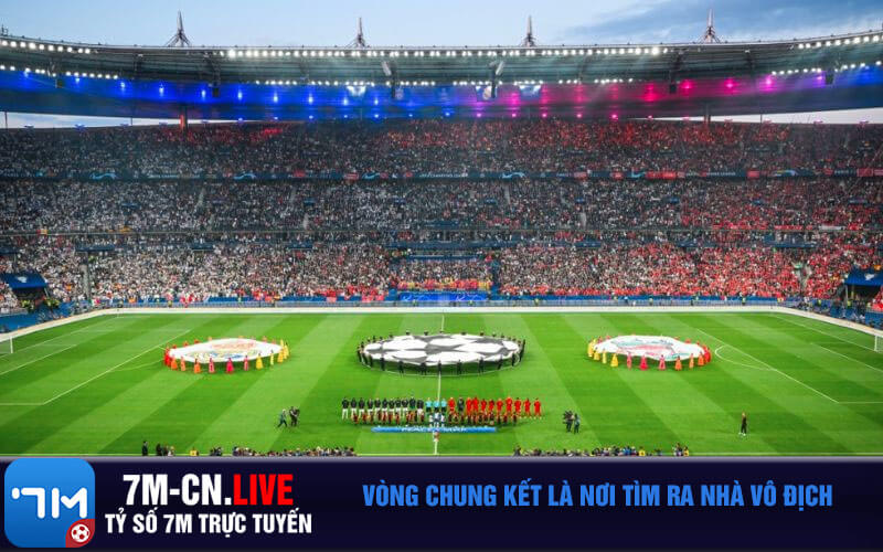 Vong chung ket la noi tim ra nha vo dich Vòng chung kết là nơi tìm ra nhà vô địch