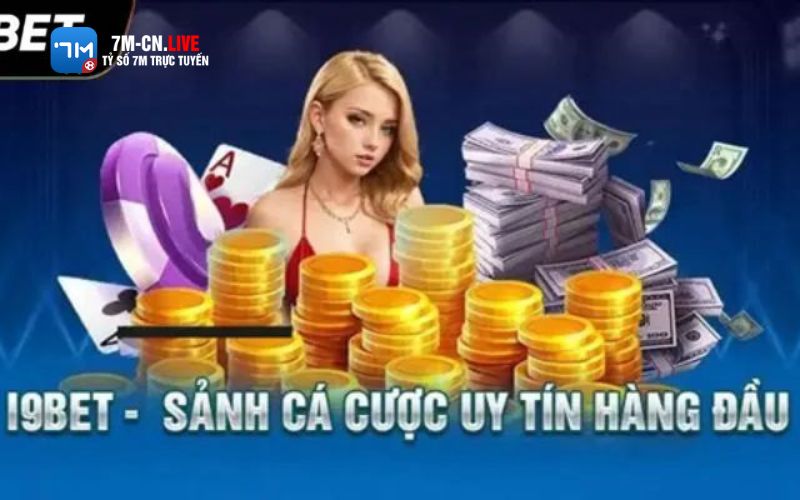 7m 4 I9BET – nhà cái sở hữu kho game bài cực khủng lên tới 99+